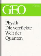 : Physik: Die verrückte Welt der Quanten (GEO eBook Single) ★★★★