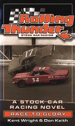 Rolling Thunder Stock Car Racing: Race To Glory - A Stock Car Racing Novel
