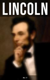 LINCOLN (Vol. 1-7) - Biographies, Speeches and Debates, Civil War Telegrams, Letters, Presidential Orders & Proclamations