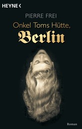 Onkel Toms Hütte, Berlin - Roman