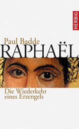 Raphaël - Die Wiederkehr eines Erzengels