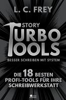 L.C. Frey: Story Turbo Tools: Die 18 besten Profi-Tools für Ihre Schreibwerkstatt ★★★★