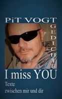 Pit Vogt: I miss You 