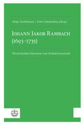 Johann Jakob Rambach (1693–1735) - Praktischer Theologe und Schriftausleger