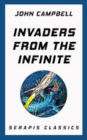 John Campbell: Invaders from the Infinite (Serapis Classics) 