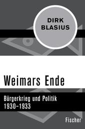 Weimars Ende - Bürgerkrieg und Politik 1930–1933