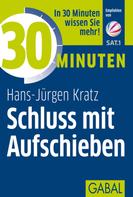Hans-Jürgen Kratz: 30 Minuten Schluss mit Aufschieben ★★★★
