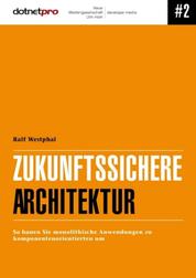 Zukunftssichere Architektur - So bauen Sie monolithische Anwendungen zu komponentenorientierten um
