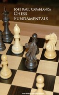 Jose Raul Capablanca: Chess Fundamentals 