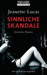 Sinnliche Skandale - Erotischer Roman