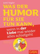 Jumi Vogler: Was der Humor für Sie tun kann, wenn in der Liebe mal wieder alles schiefgeht ★★★