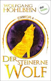 Enwor - Band 4: Der steinerne Wolf - Die Bestseller-Serie
