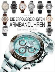Die erfolgreichsten Armbanduhren - Marken & Modelle