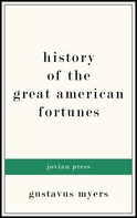 Gustavus Myers: History of the Great American Fortunes 