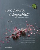 Margot Van Assche: Rose, Schwein & Feigenblatt ★★★★★