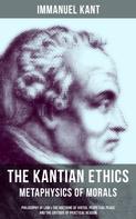 Immanuel Kant: The Kantian Ethics: Metaphysics of Morals 