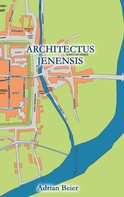 Adrian Beier: Architectus Jenensis 
