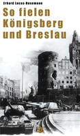 Erhard Luca-Busemann: So fielen Königsberg und Breslau ★★★