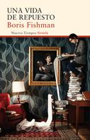 Boris Fishman: Una vida de repuesto 