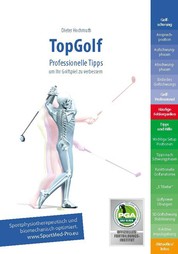 Top Golf - Professionelle Tipps um Ihr Golfspiel zu verbessern - sportphysiotherapeutisch und biomechanisch optimiert.