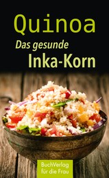 Quinoa - Das gesunde Inka-Korn
