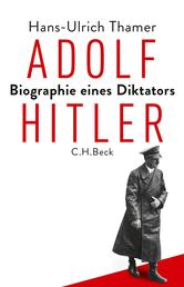 Adolf Hitler - Biographie eines Diktators