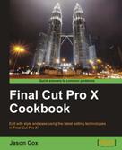 Jason Cox: Final Cut Pro X Cookbook ★