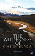 John Muir: The Wilderness of California (Illustrated Edition) 