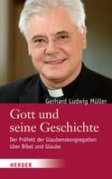Gerhard Ludwig Müller: Gott und seine Geschichte ★★★