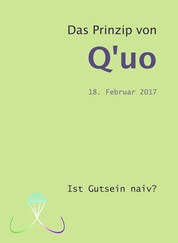 Das Prinzip von Q'uo (18. Februar 2017) - Ist Gutsein naiv?