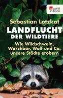 Sebastian Lotzkat: Landflucht der Wildtiere ★★★★★