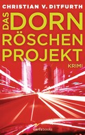 Christian v. Ditfurth: Das Dornröschen-Projekt ★★★★