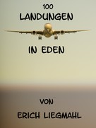 Erich Liegmahl: 100 Landungen in Eden 