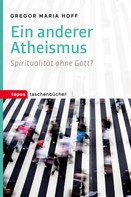Gregor Maria Hoff: Ein anderer Atheismus 