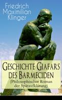 Friedrich Maximilian Klinger: Geschichte Giafars des Barmeciden (Philosophischer Roman der Spätaufklärung) 