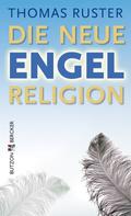 Thomas Ruster: Die neue Engelreligion 