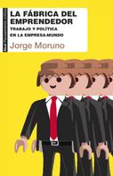 Jorge Moruno Danzi: La fábrica del emprendedor 