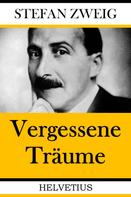 Stefan Zweig: Vergessene Träume 