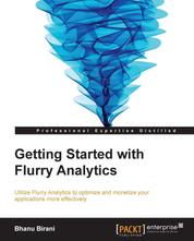 Getting Started with Flurry Analytics - In today's mobile app market you need to track your applications and analyze user data to give yourself the competitive edge. Flurry Analytics will do all that and more, and this book is the perfect developer's guide.