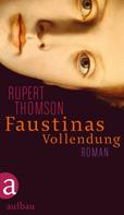 Rupert Thomson: Faustinas Vollendung ★★★★★
