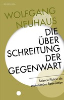 Wolfgang Neuhaus: Die Überschreitung der Gegenwart 