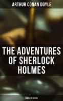 Arthur Conan Doyle: The Adventures of Sherlock Holmes (Complete Edition) 