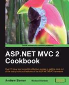 Andrew Siemer: ASP.NET MVC 2 Cookbook 