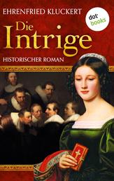 Die Intrige - Historischer Roman