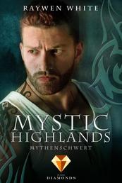 Mystic Highlands 4: Mythenschwert - Knisternde Highland-Fantasy
