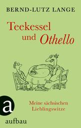 Teekessel und Othello - Meine sächsischen Lieblingswitze