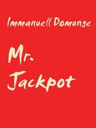 Immanuell Domunge: Mr. Jackpot 