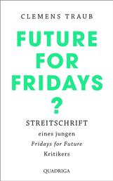 Future for Fridays? - Streitschrift eines jungen "Fridays for Future"-Kritikers