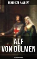 Benedikte Naubert: Alf von Dülmen (Historischer Roman) 
