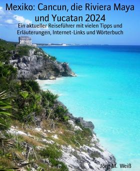 Mexiko: Cancun, die Riviera Maya und Yucatan 2024